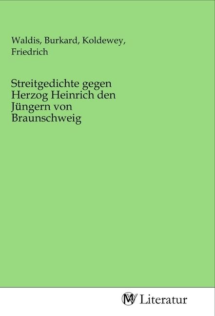 Produktbild: Streitgedichte gegen Herzog Heinrich den J&uuml;ngern von Braunschweig