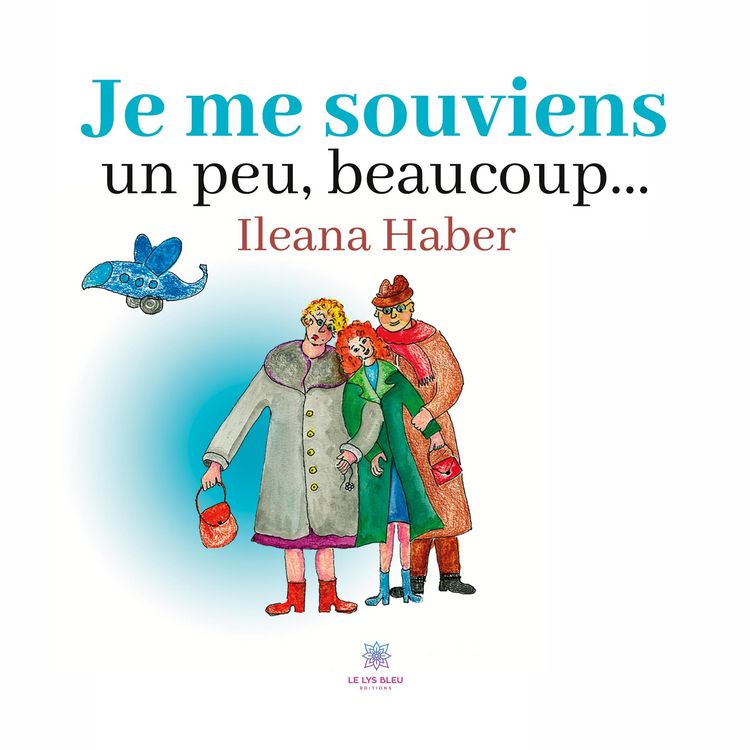 Produktbild: Ileana Haber: Je me souviens un peu, beaucoup&iquest;