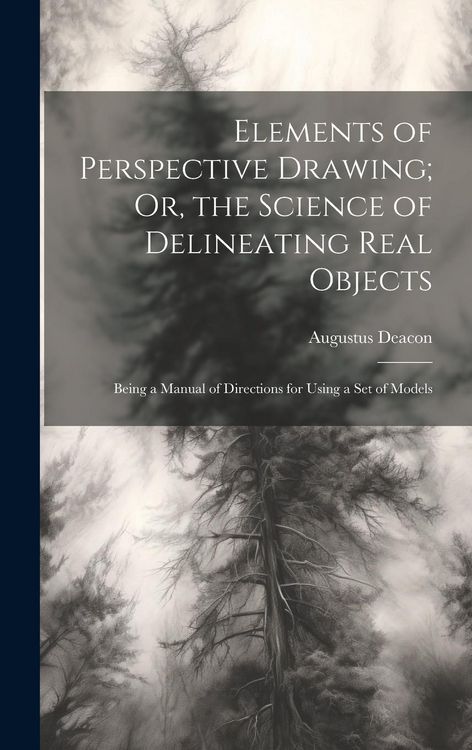 Produktbild: Elements of Perspective Drawing; Or, the Science of Delineating Real Objects: Being a Manual of Directions for Using a Set of Models