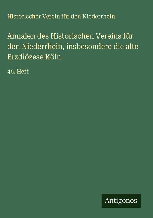 Produktbild: Annalen des Historischen Vereins f&uuml;r den Niederrhein, insbesondere die alte Erzdi&ouml;zese K&ouml;ln