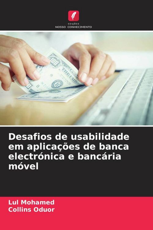 Produktbild: Desafios de usabilidade em aplica&ccedil;&otilde;es de banca electr&oacute;nica e banc&aacute;ria m&oacute;vel
