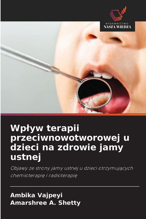 Produktbild: Wp&iquest;yw terapii przeciwnowotworowej u dzieci na zdrowie jamy ustnej
