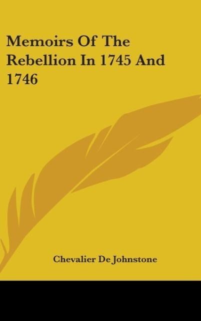 Produktbild: De Johnstone, C: Memoirs Of The Rebellion In 1745 And 1746