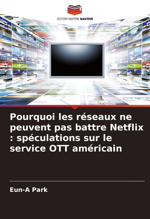 Produktbild: Pourquoi les r&eacute;seaux ne peuvent pas battre Netflix : sp&eacute;culations sur le service OTT am&eacute;ricain