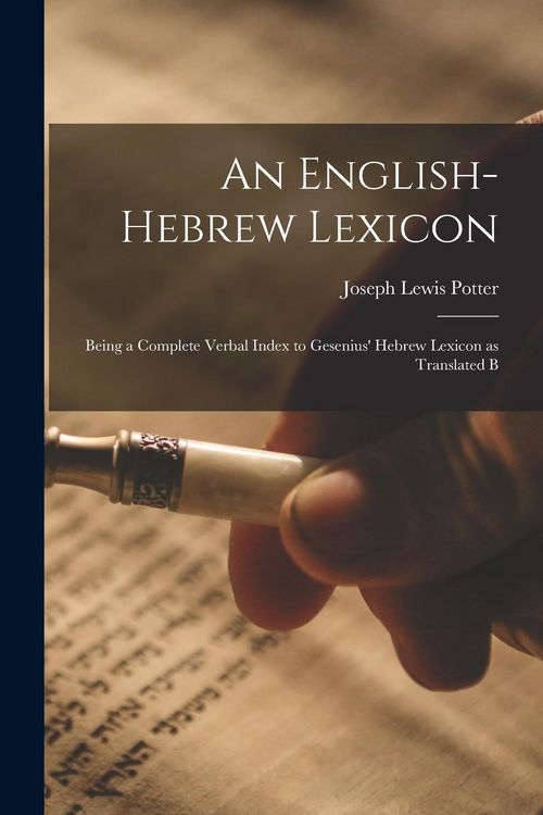 Produktbild: An English-Hebrew Lexicon: Being a Complete Verbal Index to Gesenius' Hebrew Lexicon as Translated B