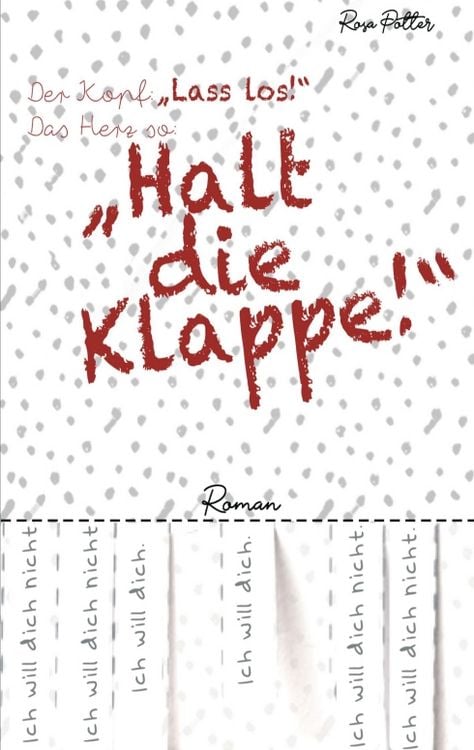 Produktbild: Der Kopf: &raquo;Lass los!&laquo; Das Herz so: &raquo;Halt die Klappe!&laquo;