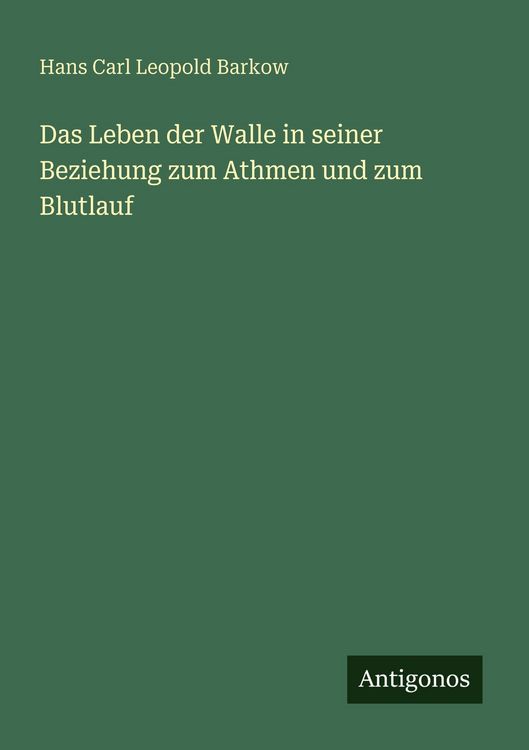 Produktbild: Das Leben der Walle in seiner Beziehung zum Athmen und zum Blutlauf