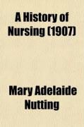 Produktbild: A History of Nursing (Volume 2); The Evolution of Nursing Systems from the Earliest Times to the Foundation of the First English and American
