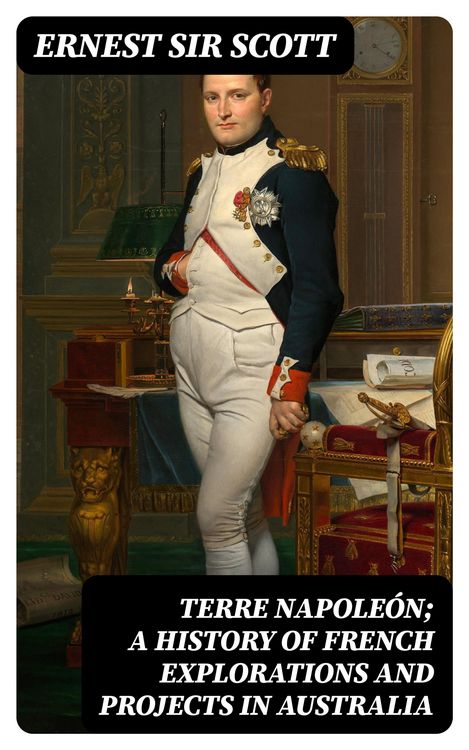 Produktbild: Terre Napole&oacute;n; a History of French Explorations and Projects in Australia
