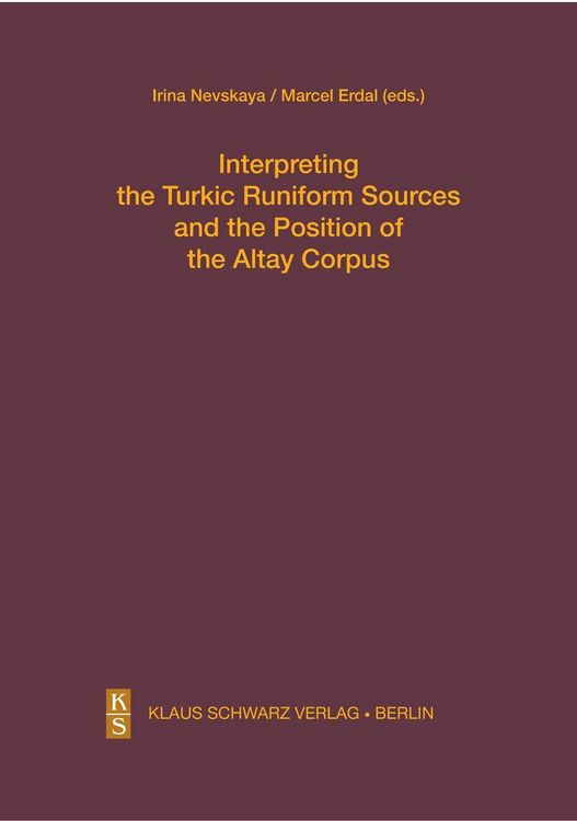Produktbild: Interpreting the Turkic Runiform Sources and the Position of the Altai Corpus