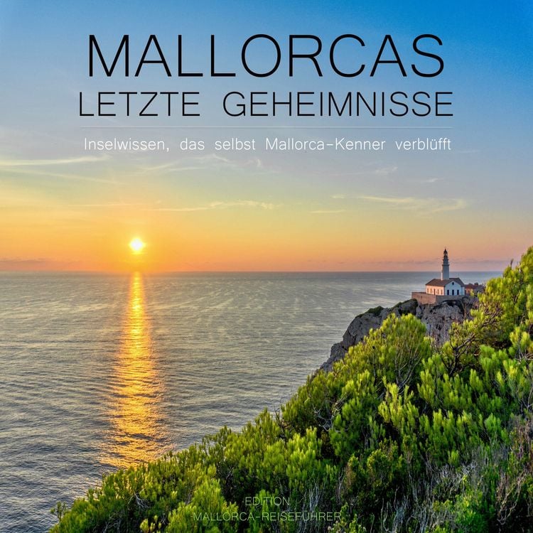 Produktbild: Mallorcas letzte Geheimnisse - Inselwissen, das selbst Mallorca-Kenner verbl&uuml;fft