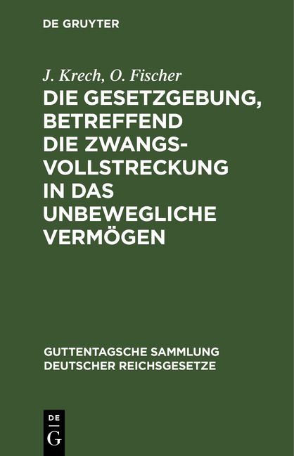 Produktbild: Die Gesetzgebung, betreffend die Zwangsvollstreckung in das unbewegliche Verm&ouml;gen