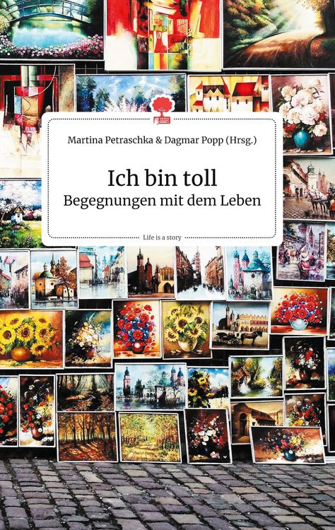 Produktbild: Ich bin toll. Begegnungen mit dem Leben. Life is a Story - story.one