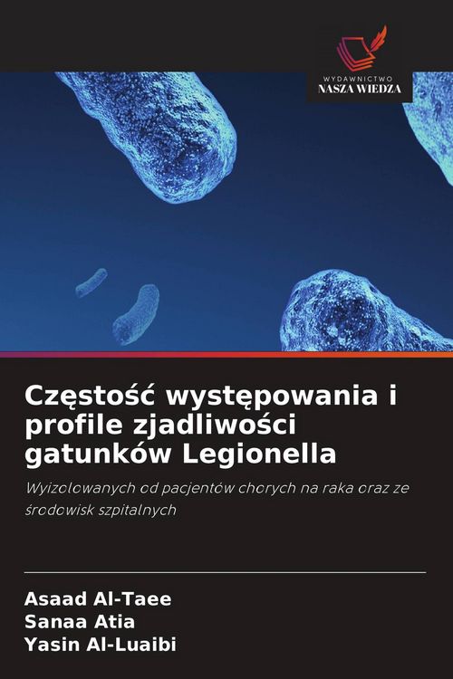 Produktbild: Cz&iquest;sto&iquest;&iquest; wyst&iquest;powania i profile zjadliwo&iquest;ci gatunk&oacute;w Legionella