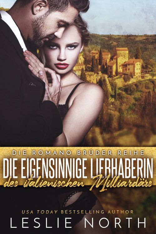 Produktbild: Die Eigensinnige Liebhaberin des Italienischen Milliard&auml;rs (Die Romano Br&uuml;der Reihe, #1)