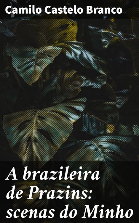 Produktbild: A brazileira de Prazins: scenas do Minho