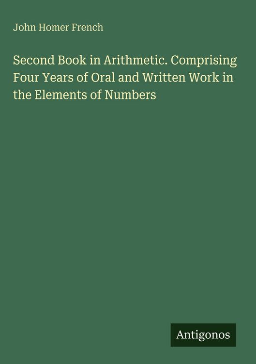 Produktbild: Second Book in Arithmetic. Comprising Four Years of Oral and Written Work in the Elements of Numbers