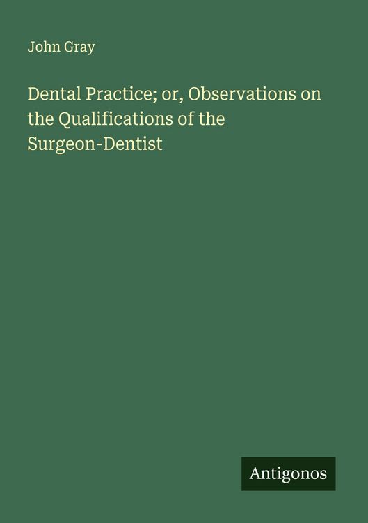 Produktbild: Dental Practice; or, Observations on the Qualifications of the Surgeon-Dentist