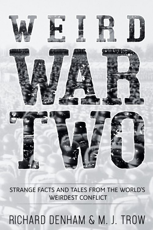 Produktbild: Weird War Two: Strange Facts and Tales from the World's Weirdest Conflict