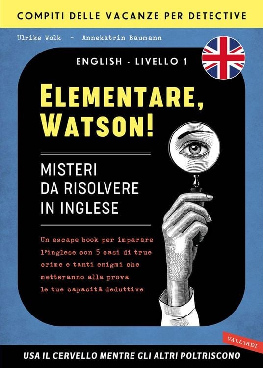Produktbild: Elementare, Watson! Misteri da risolvere in inglese. Un escape book per imparare l'inglese con 5 casi di true crime e tanti enigmi che metteranno alla prova le tue capacit&agrave; deduttive