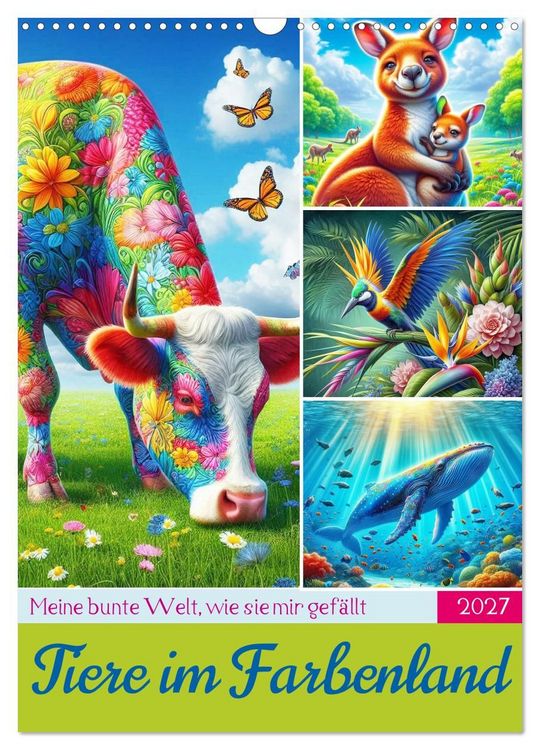 Produktbild: Tiere im Farbenland - Meine bunte Welt, wie sie mir gef&auml;llt (Wandkalender 2027 DIN A3 hoch), CALVENDO Monatskalender