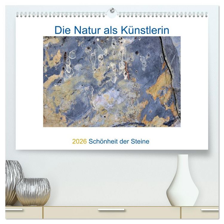 Produktbild: Die Natur als K&uuml;nstlerin - Sch&ouml;nheit der Steine (hochwertiger Premium Wandkalender 2026 DIN A2 quer), Kunstdruck in Hochglanz