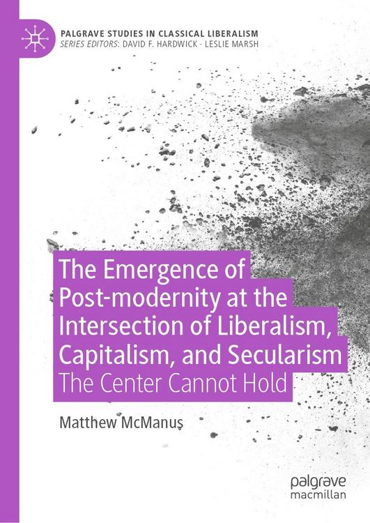 Produktbild: The Emergence of Post-modernity at the Intersection of Liberalism, Capitalism, and Secularism