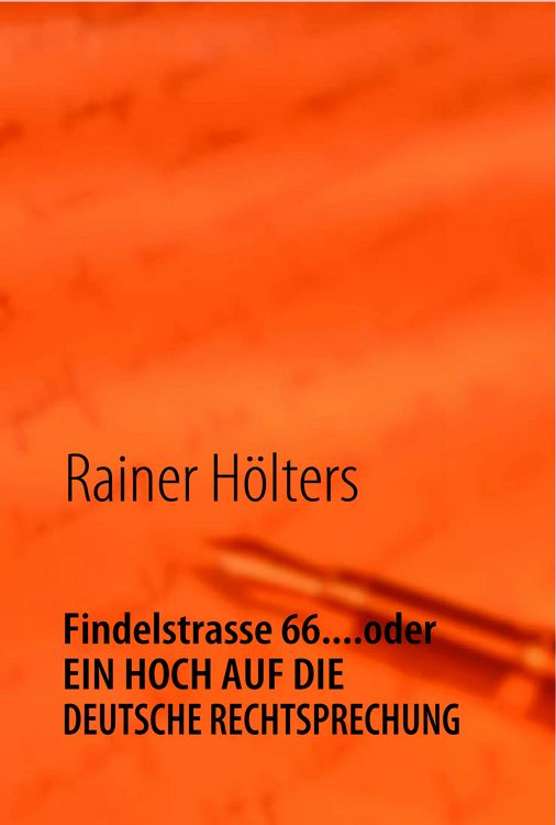 Produktbild: Findelstrasse 66....Oder ein Hoch Auf die Deutsche Rechtsprechung