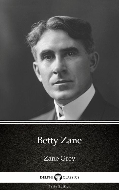 Produktbild: Betty Zane by Zane Grey - Delphi Classics (Illustrated)