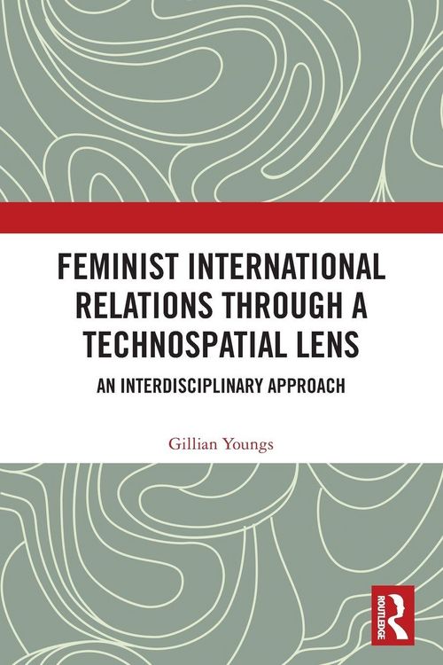 Produktbild: Feminist International Relations Through a Technospatial Lens