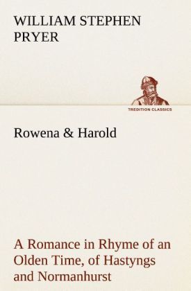 Produktbild: Rowena & Harold A Romance in Rhyme of an Olden Time, of Hastyngs and Normanhurst