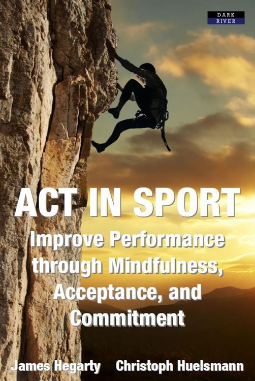 Produktbild: ACT in Sport: Improve Performance through Mindfulness, Acceptance, and Commitment