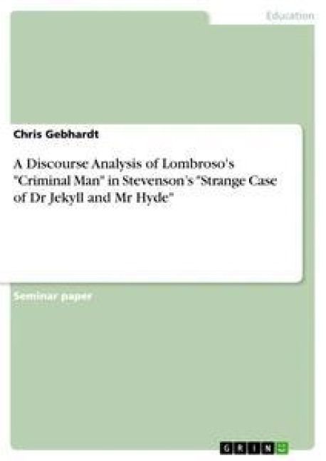 Produktbild: A Discourse Analysis of Lombroso's "Criminal Man" in Stevenson's "Strange Case of Dr Jekyll and Mr Hyde"