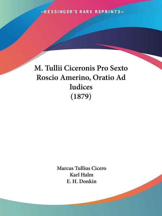 Produktbild: M. Tullii Ciceronis Pro Sexto Roscio Amerino, Oratio Ad Iudices (1879)