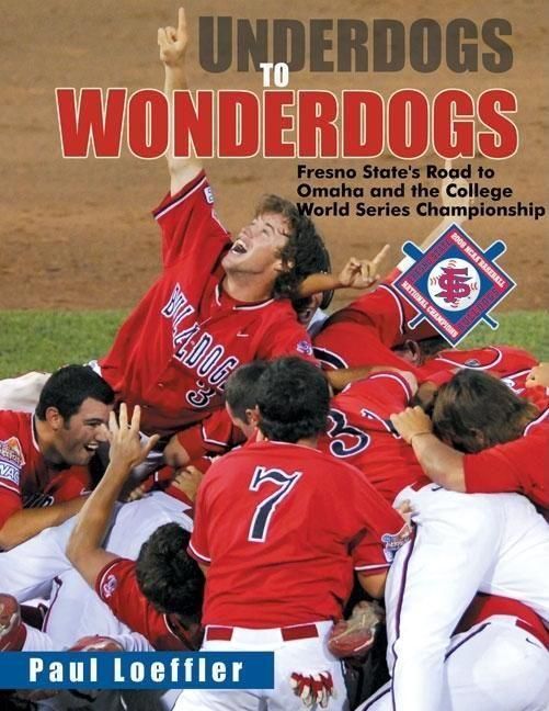 Produktbild: Underdogs to Wonderdogs: Fresno State's Road to Omaha and the College World Series Championship