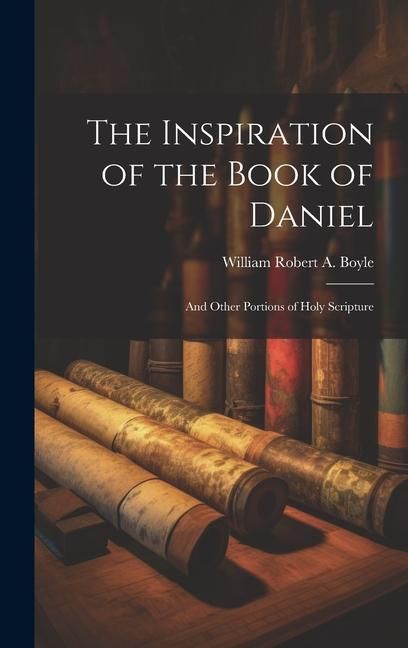 Produktbild: The Inspiration of the Book of Daniel: And Other Portions of Holy Scripture