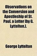 Produktbild: Observations on the Conversion and Apostleship of St. Paul, a Letter [By G. Lyttelton.].