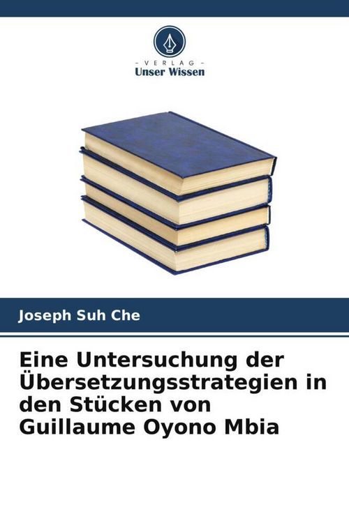 Produktbild: Eine Untersuchung der &Uuml;bersetzungsstrategien in den St&uuml;cken von Guillaume Oyono Mbia