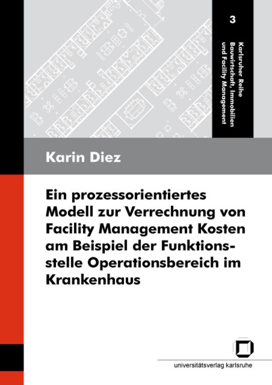 Produktbild: Ein prozessorientiertes Modell zur Verrechnung von Facility Management Kosten am Beispiel der Funktionsstelle Operationsbereich im Krankenhaus