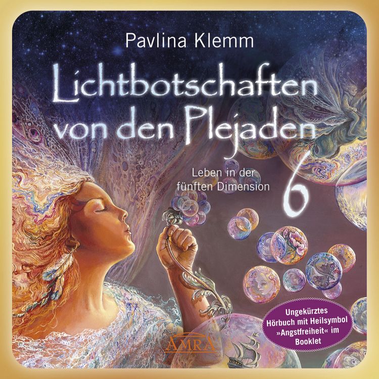 Produktbild: Lichtbotschaften von den Plejaden Band 6 (Ungek&uuml;rzte Lesung und Heilsymbol &raquo;Angstfreiheit&laquo;)