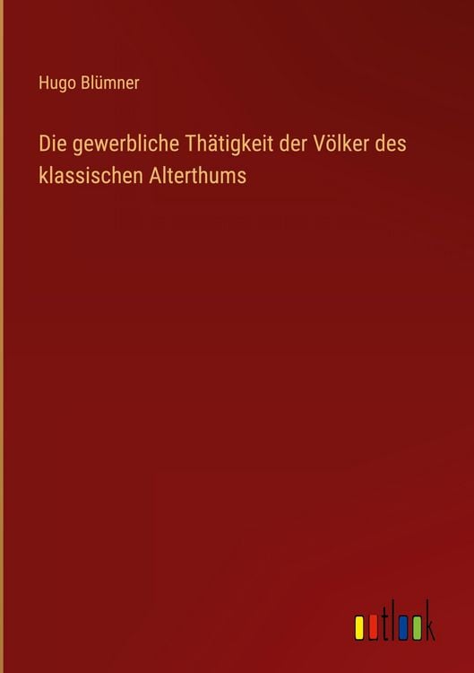 Produktbild: Die gewerbliche Th&auml;tigkeit der V&ouml;lker des klassischen Alterthums