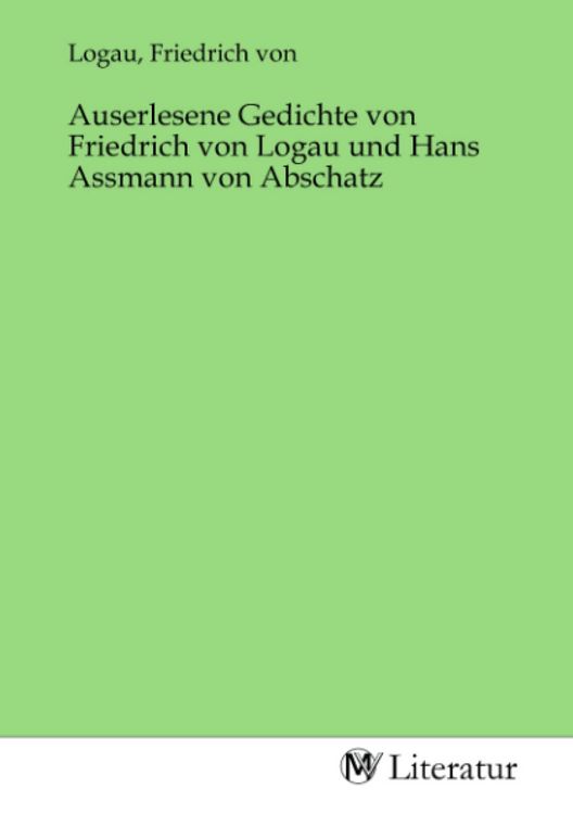 Produktbild: Auserlesene Gedichte von Friedrich von Logau und Hans Assmann von Abschatz