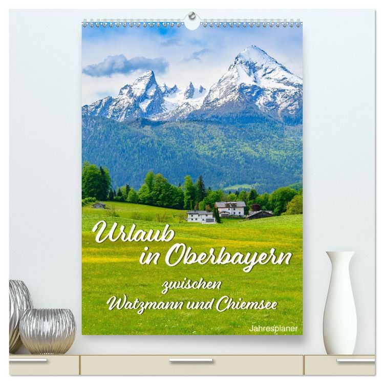 Produktbild: Urlaub in Oberbayern - zwischen Watzmann und Chiemsee (hochwertiger Premium Wandkalender 2026 DIN A2 hoch), Kunstdruck in Hochglanz