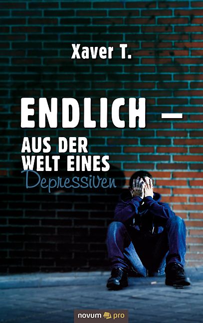 Produktbild: Endlich &ndash; Aus der Welt eines Depressiven