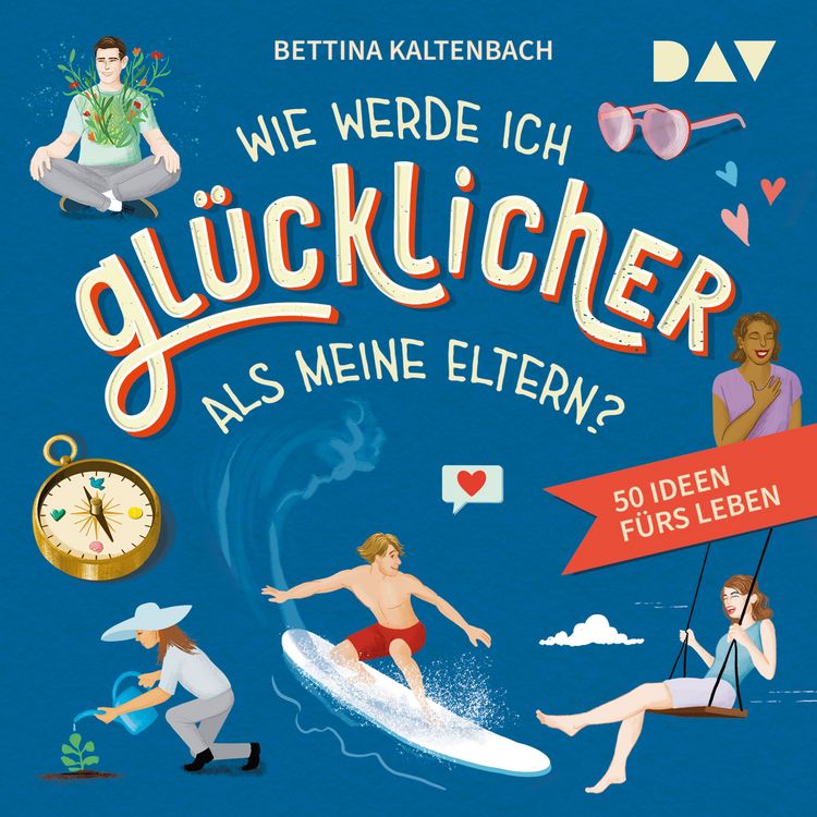 Produktbild: Wie werde ich gl&uuml;cklicher als meine Eltern? 50 Ideen f&uuml;rs Leben