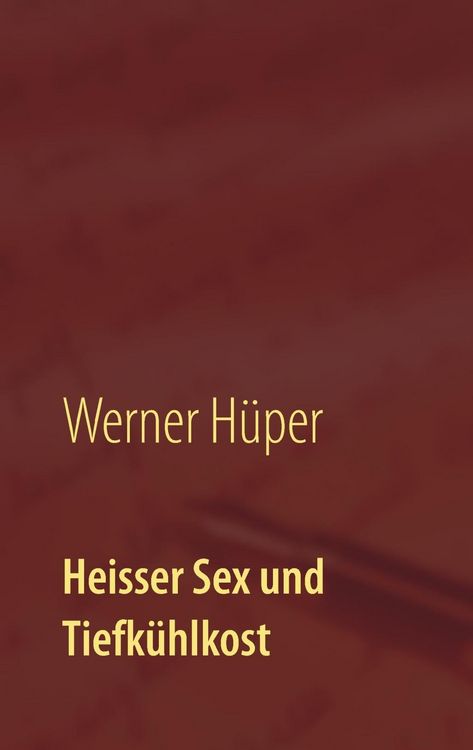 Produktbild: Heisser Sex und Tiefk&uuml;hlkost