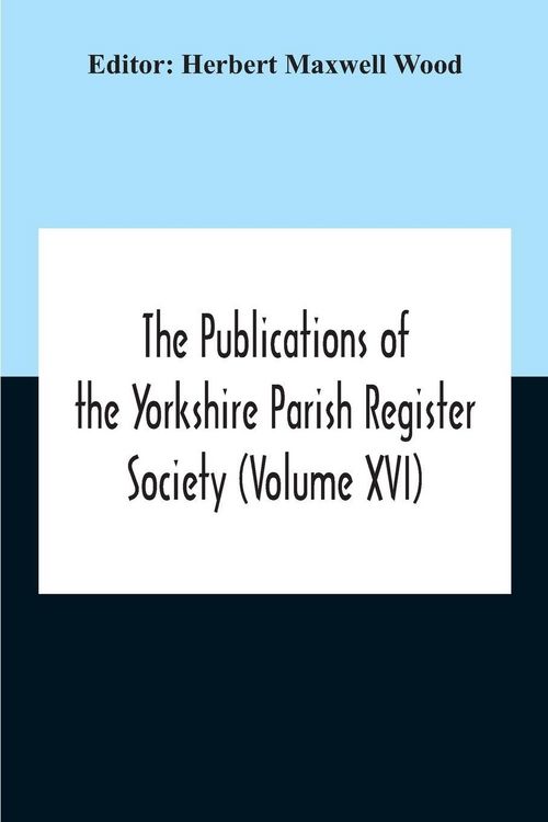 Produktbild: The Publications Of The Yorkshire Parish Register Society (Volume Xvi)