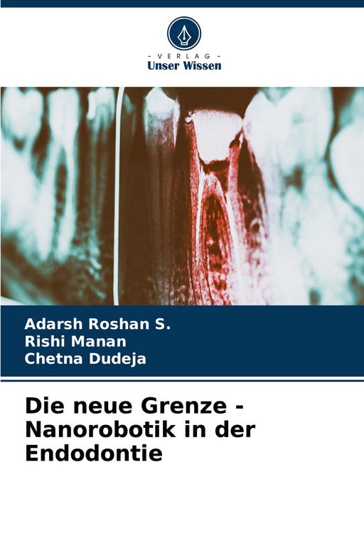 Produktbild: Die neue Grenze - Nanorobotik in der Endodontie