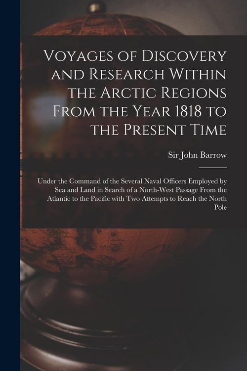 Produktbild: Voyages of Discovery and Research Within the Arctic Regions From the Year 1818 to the Present Time [microform]: Under the Command of the Several Naval