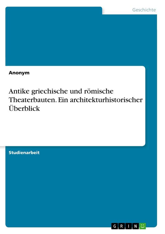 Produktbild: Antike griechische und r&ouml;mische Theaterbauten. Ein architekturhistorischer &Uuml;berblick